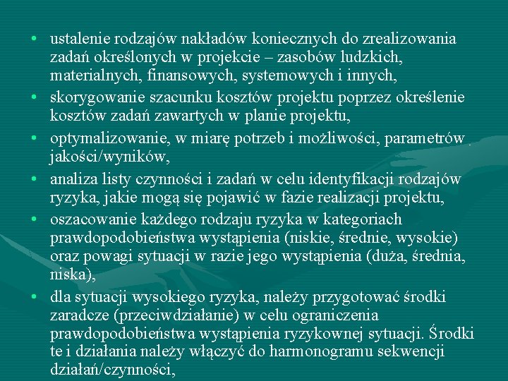  • ustalenie rodzajów nakładów koniecznych do zrealizowania zadań określonych w projekcie – zasobów