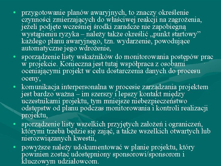  • przygotowanie planów awaryjnych, to znaczy określenie czynności zmierzających do właściwej reakcji na