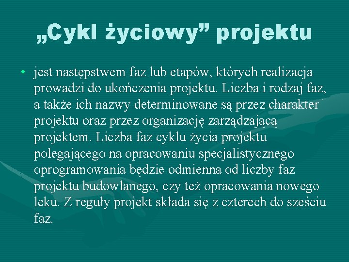 „Cykl życiowy” projektu • jest następstwem faz lub etapów, których realizacja prowadzi do ukończenia