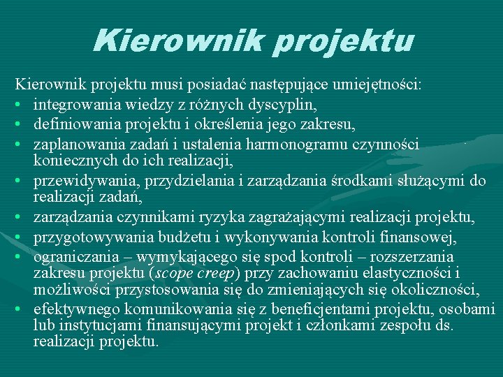 Kierownik projektu musi posiadać następujące umiejętności: • integrowania wiedzy z różnych dyscyplin, • definiowania