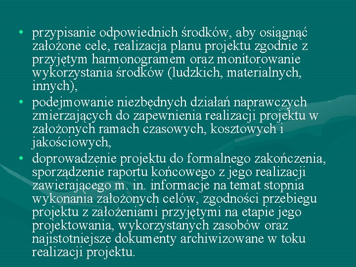  • przypisanie odpowiednich środków, aby osiągnąć założone cele, realizacja planu projektu zgodnie z