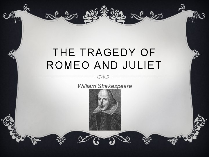 THE TRAGEDY OF ROMEO AND JULIET William Shakespeare 