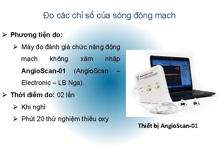 Đo các chỉ số của sóng động mạch Ø Phương tiện đo: Ø Máy