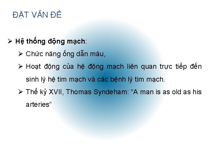 ĐẶT VẤN ĐỀ Ø Hệ thống động mạch: Ø Chức năng ống dẫn máu,