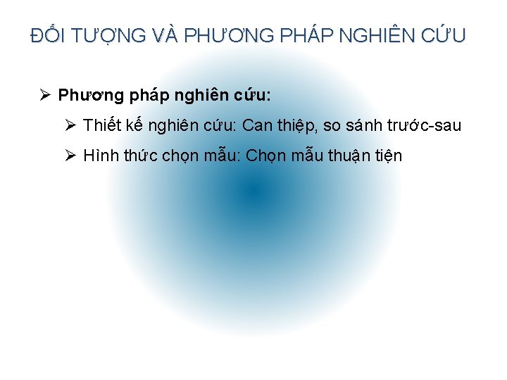 ĐỐI TƯỢNG VÀ PHƯƠNG PHÁP NGHIÊN CỨU Ø Phương pháp nghiên cứu: Ø Thiết