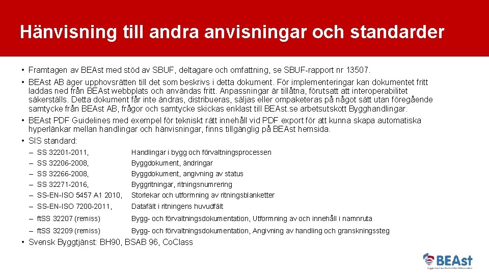 Hänvisning till andra anvisningar och standarder • Framtagen av BEAst med stöd av SBUF,