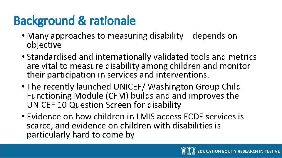 Background & rationale • Many approaches to measuring disability – depends on objective •