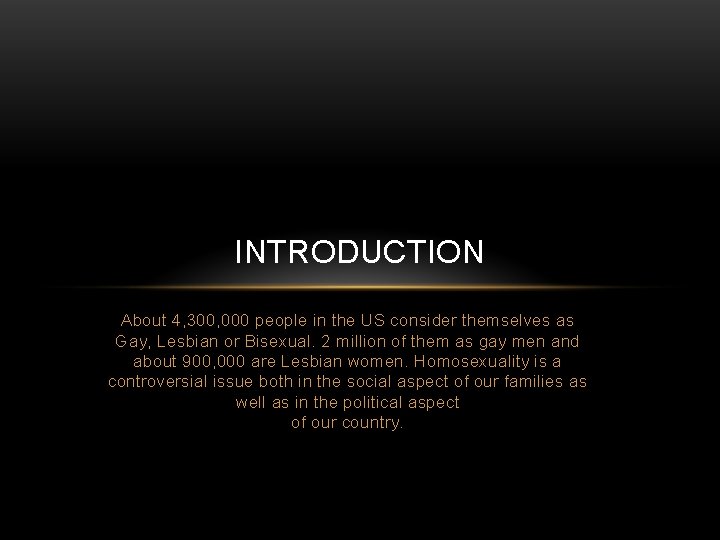 INTRODUCTION About 4, 300, 000 people in the US consider themselves as Gay, Lesbian