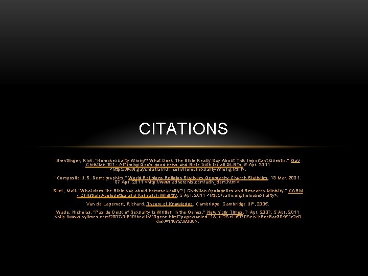 CITATIONS Brentlinger, RIck. "Homosexuality Wrong? What Does The Bible Really Say About This Important