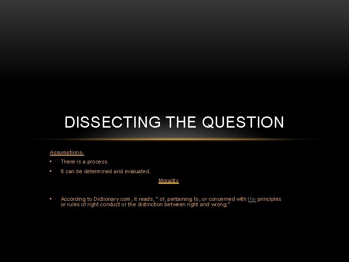 DISSECTING THE QUESTION Assumptions- • There is a process. • It can be determined