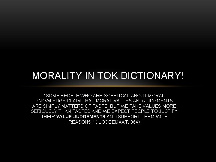 MORALITY IN TOK DICTIONARY! "SOME PEOPLE WHO ARE SCEPTICAL ABOUT MORAL KNOWLEDGE CLAIM THAT