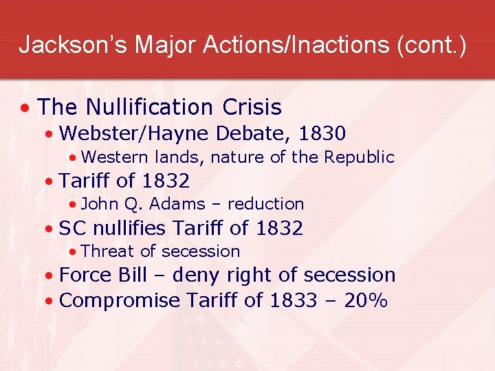 Jackson’s Major Actions/Inactions (cont. ) • The Nullification Crisis • Webster/Hayne Debate, 1830 •