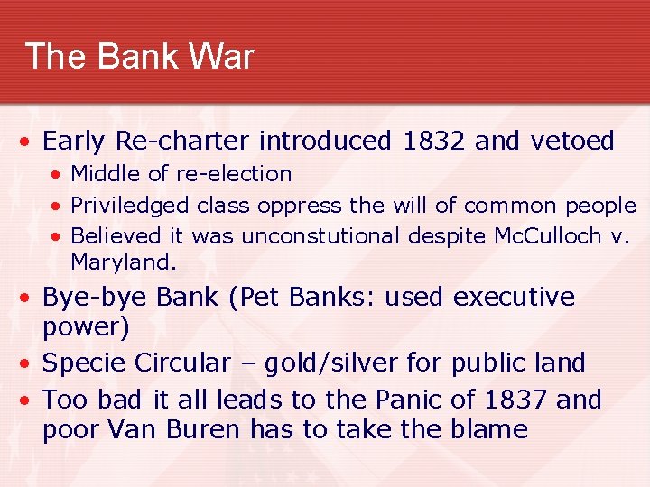 The Bank War • Early Re-charter introduced 1832 and vetoed • Middle of re-election