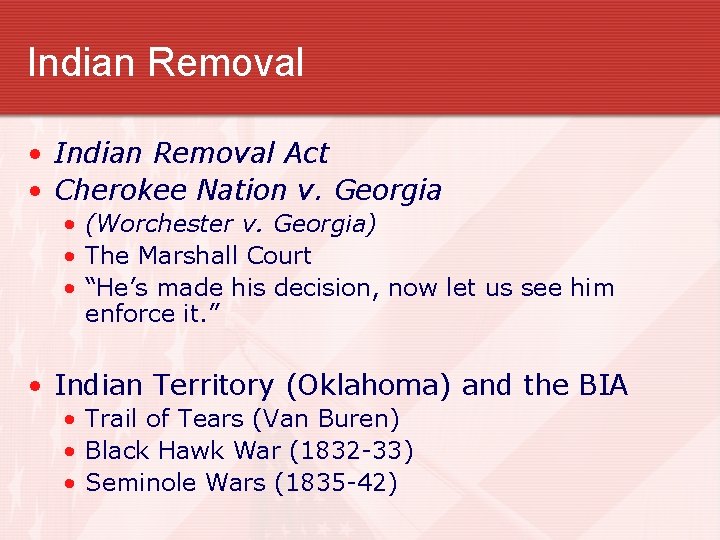 Indian Removal • Indian Removal Act • Cherokee Nation v. Georgia • (Worchester v.