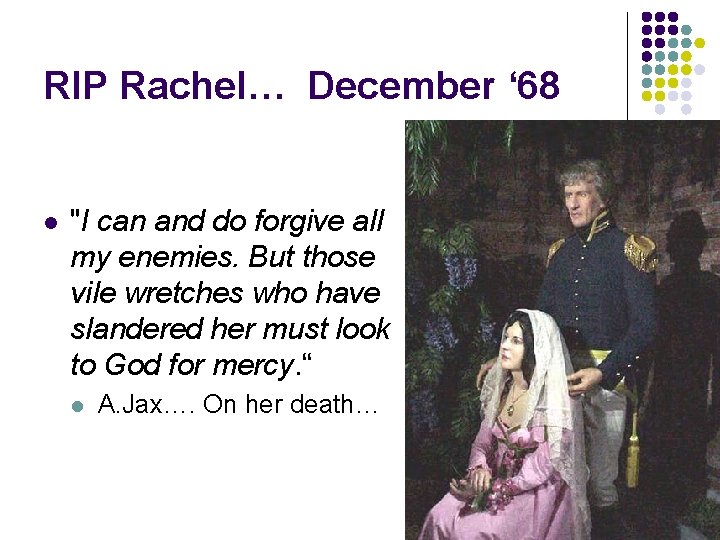 RIP Rachel… December ‘ 68 l "I can and do forgive all my enemies.