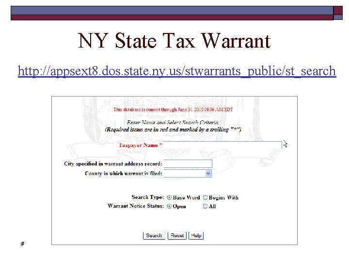 NY State Tax Warrant http: //appsext 8. dos. state. ny. us/stwarrants_public/st_search # 