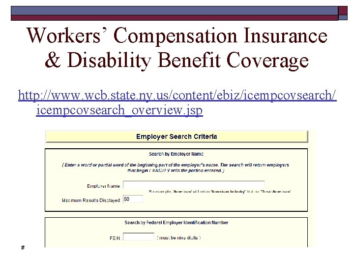 Workers’ Compensation Insurance & Disability Benefit Coverage http: //www. wcb. state. ny. us/content/ebiz/icempcovsearch/ icempcovsearch_overview.