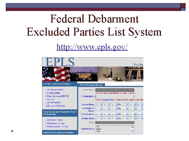 Federal Debarment Excluded Parties List System http: //www. epls. gov/ # 