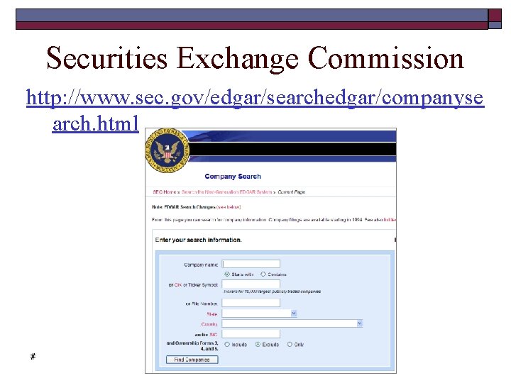 Securities Exchange Commission http: //www. sec. gov/edgar/searchedgar/companyse arch. html # 