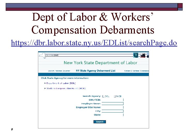 Dept of Labor & Workers’ Compensation Debarments https: //dbr. labor. state. ny. us/EDList/search. Page.