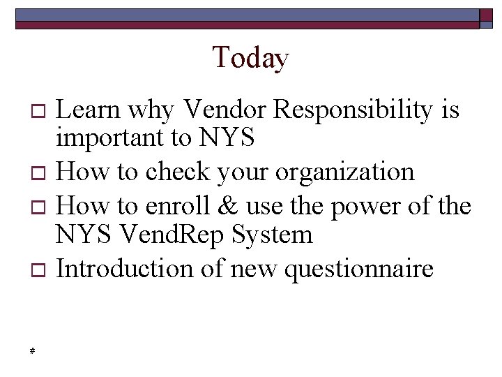 Today Learn why Vendor Responsibility is important to NYS How to check your organization