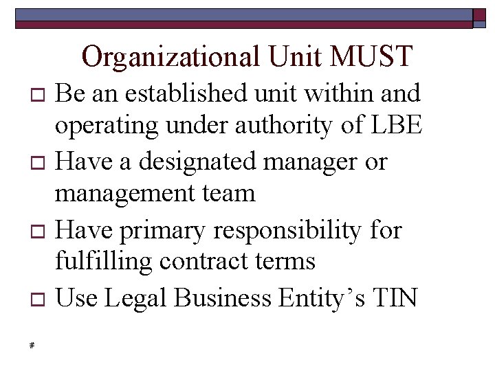 Organizational Unit MUST Be an established unit within and operating under authority of LBE