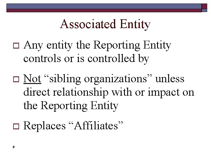 Associated Entity Any entity the Reporting Entity controls or is controlled by Not “sibling