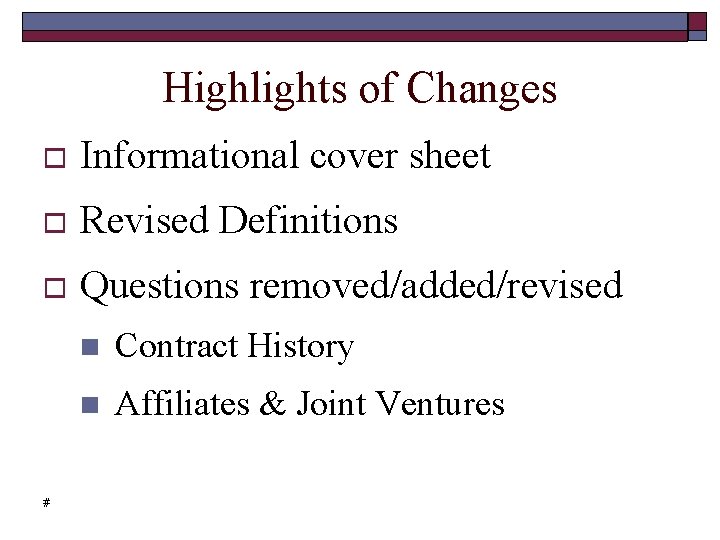 Highlights of Changes Informational cover sheet Revised Definitions Questions removed/added/revised # Contract History Affiliates