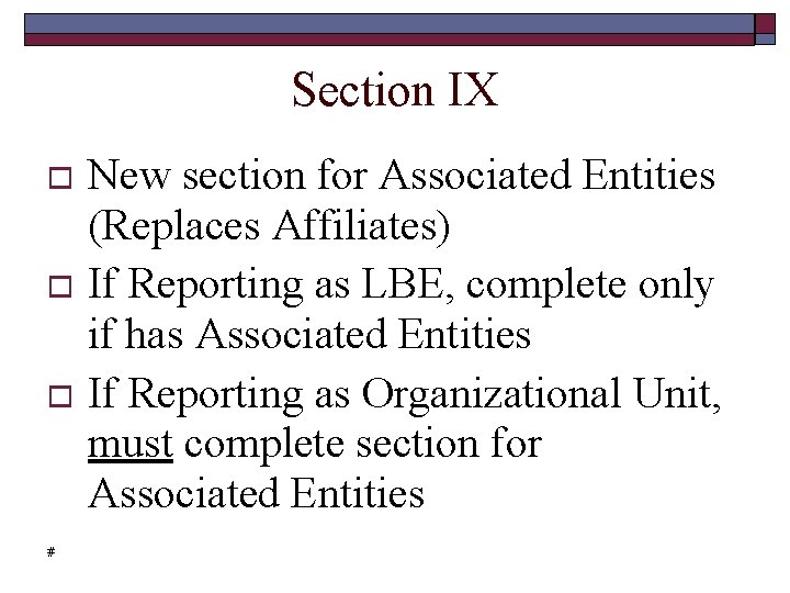 Section IX New section for Associated Entities (Replaces Affiliates) If Reporting as LBE, complete