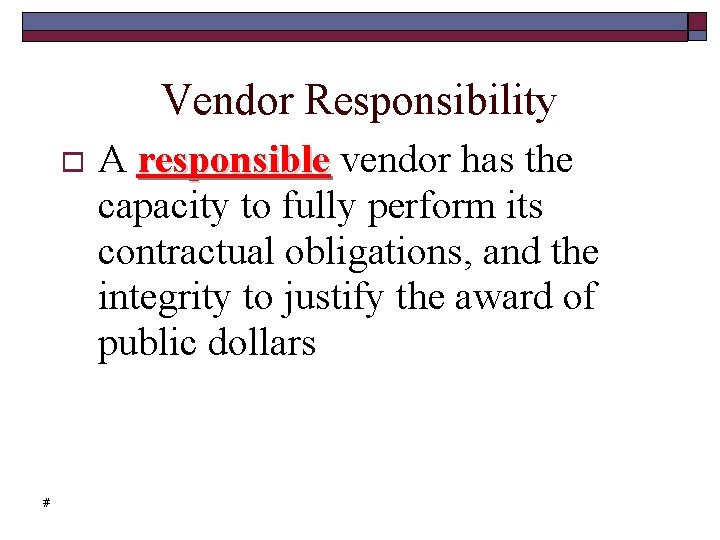 Vendor Responsibility # A responsible vendor has the capacity to fully perform its contractual