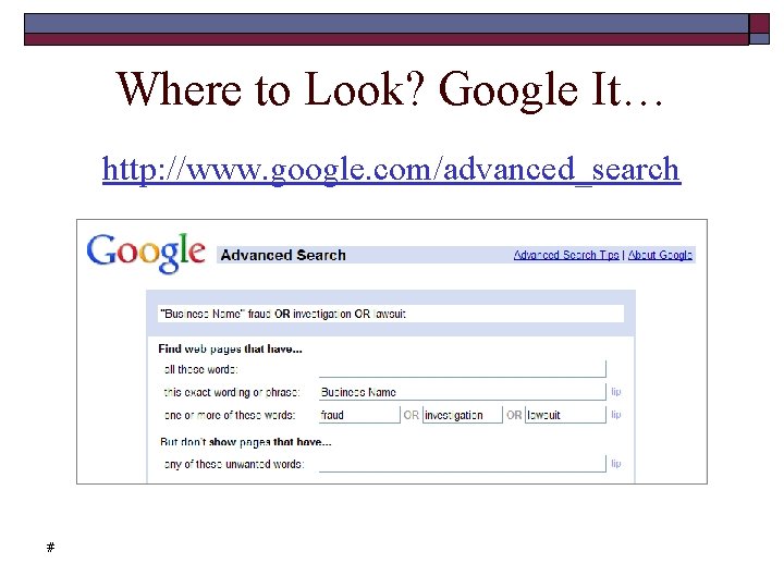 Where to Look? Google It… http: //www. google. com/advanced_search # 