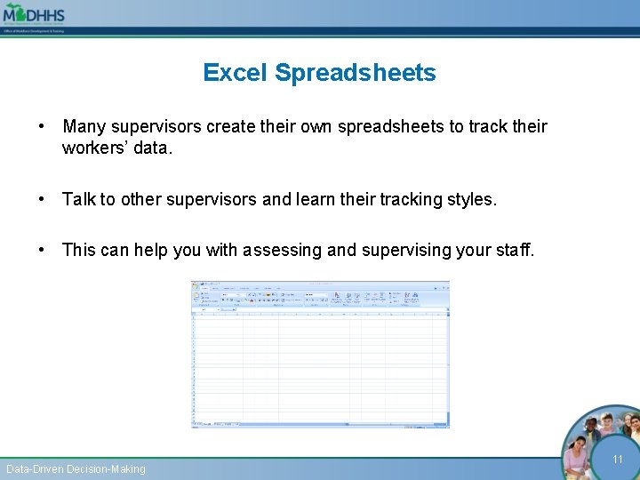 Excel Spreadsheets • Many supervisors create their own spreadsheets to track their workers’ data.
