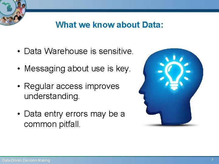 What we know about Data: • Data Warehouse is sensitive. • Messaging about use