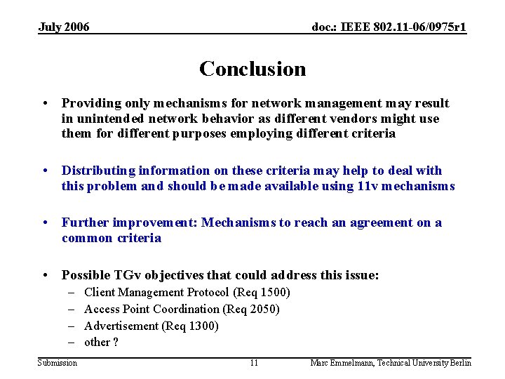 July 2006 doc. : IEEE 802. 11 -06/0975 r 1 Conclusion • Providing only