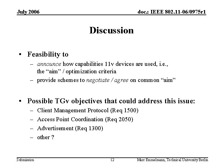 July 2006 doc. : IEEE 802. 11 -06/0975 r 1 Discussion • Feasibility to