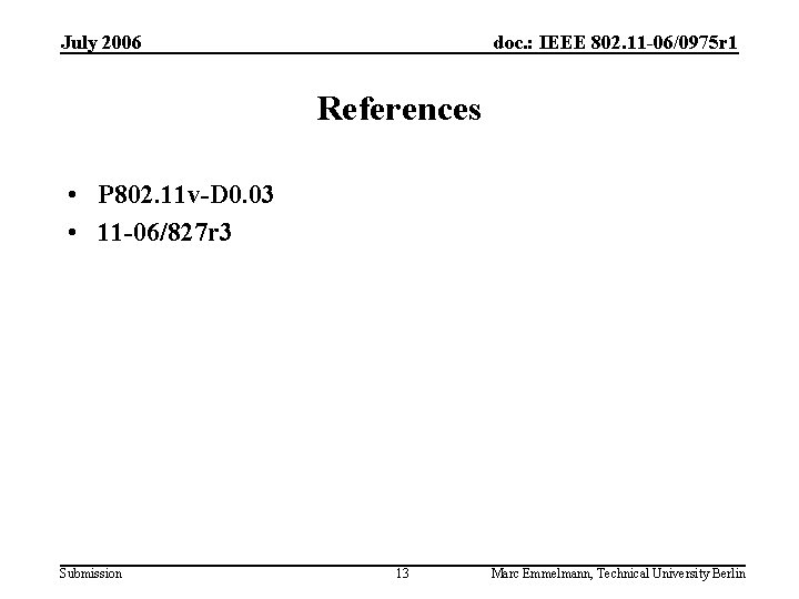 July 2006 doc. : IEEE 802. 11 -06/0975 r 1 References • P 802.