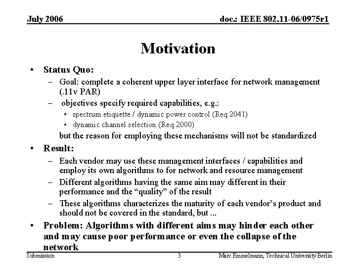 July 2006 doc. : IEEE 802. 11 -06/0975 r 1 Motivation • Status Quo: