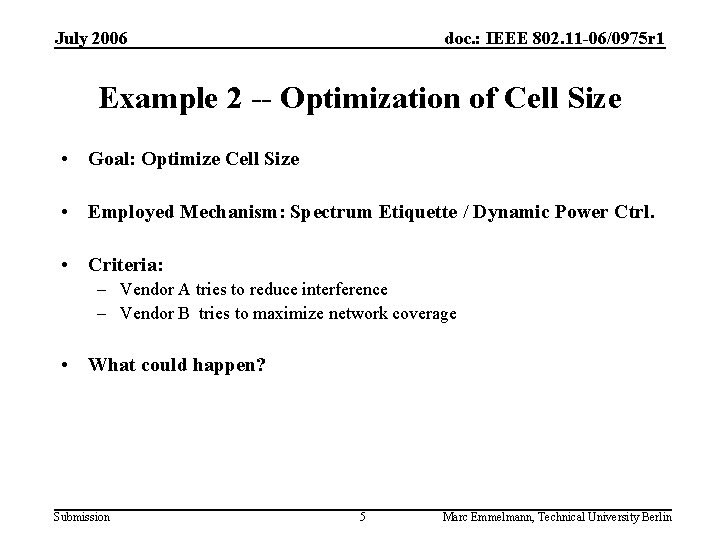 July 2006 doc. : IEEE 802. 11 -06/0975 r 1 Example 2 -- Optimization