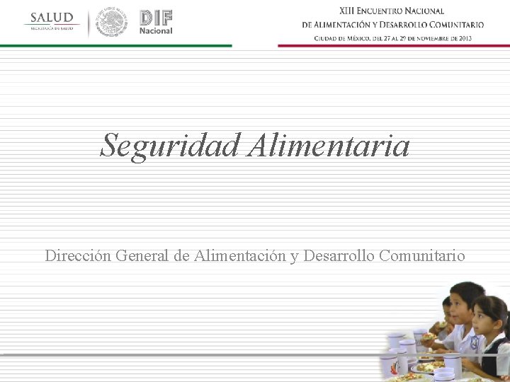 Seguridad Alimentaria Dirección General de Alimentación y Desarrollo Comunitario 