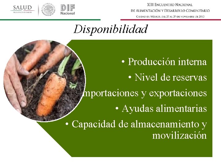 Disponibilidad • Producción interna • Nivel de reservas • Importaciones y exportaciones • Ayudas