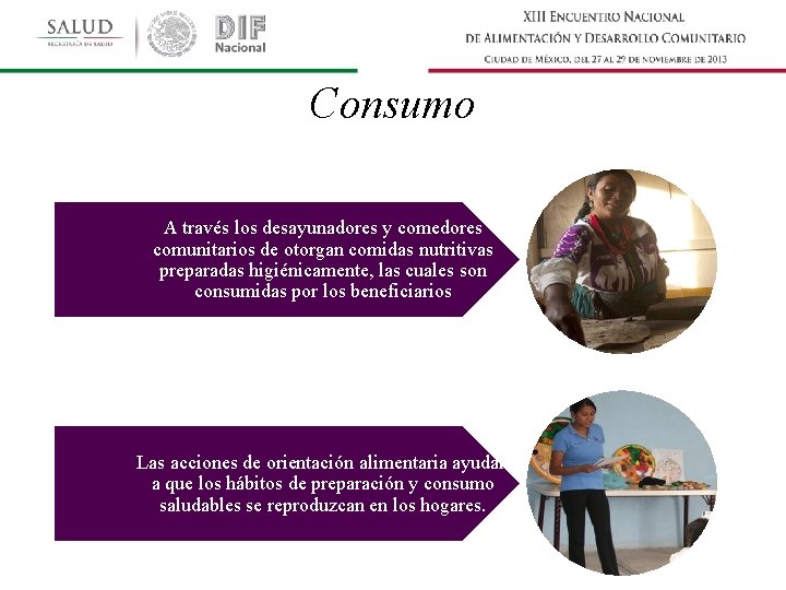Consumo A través los desayunadores y comedores comunitarios de otorgan comidas nutritivas preparadas higiénicamente,
