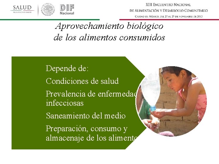 Aprovechamiento biológico de los alimentos consumidos Depende de: Condiciones de salud Prevalencia de enfermedades