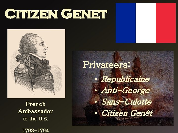 Citizen Genet Privateers: French Ambassador to the U. S. 1793 -1794 • • Republicaine