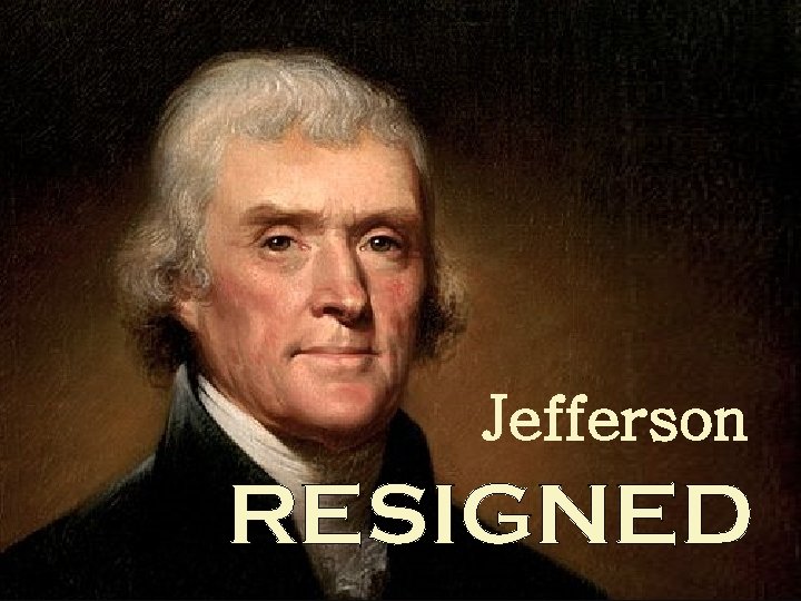 Jefferson RESIGNED 