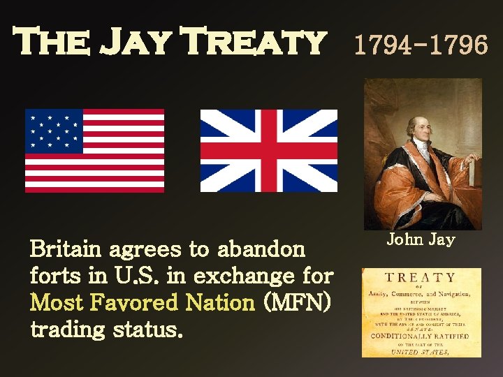 The Jay Treaty Britain agrees to abandon forts in U. S. in exchange for