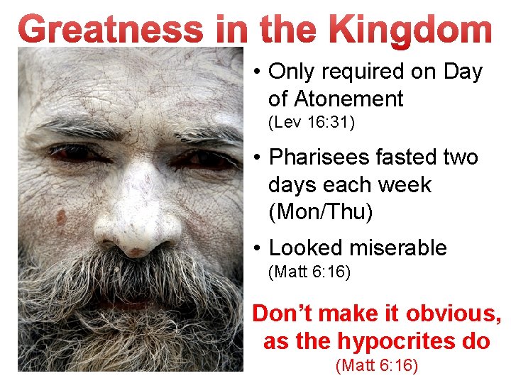  • Only required on Day of Atonement (Lev 16: 31) • Pharisees fasted