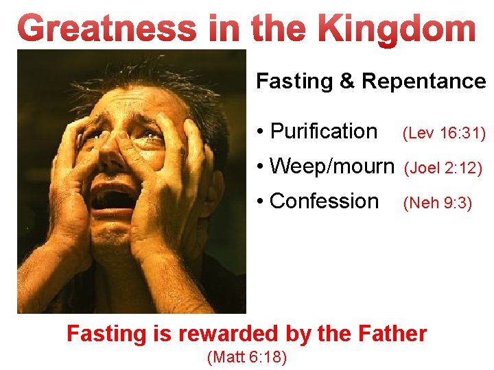 Fasting & Repentance • Purification (Lev 16: 31) • Weep/mourn (Joel 2: 12) •