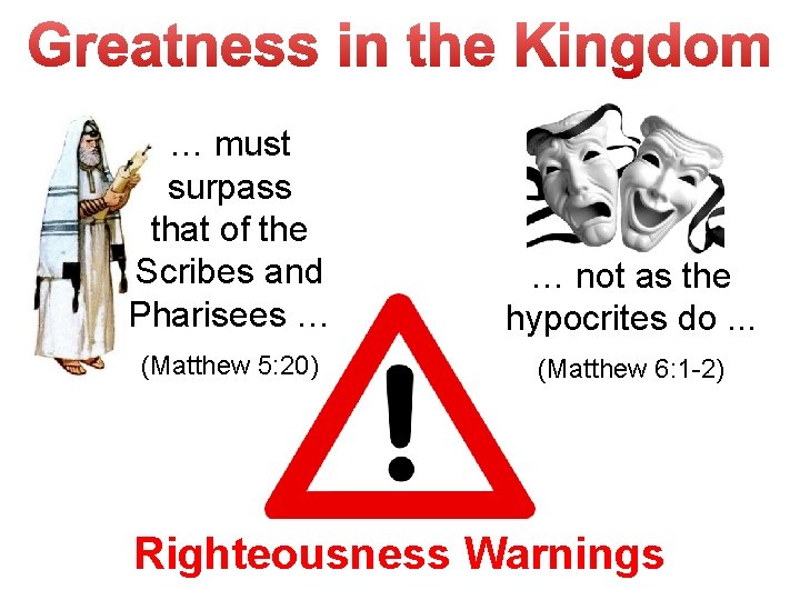 … must surpass that of the Scribes and Pharisees … … not as the