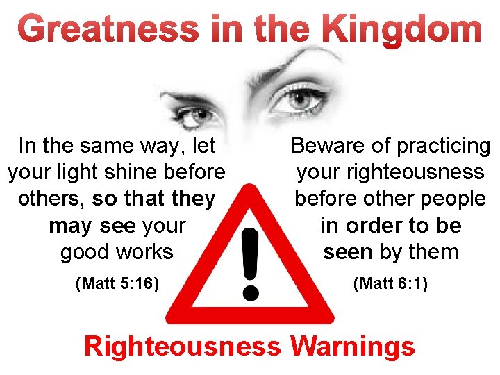 In the same way, let your light shine before others, so that they may In the same way, let your light shine before others, so that they may