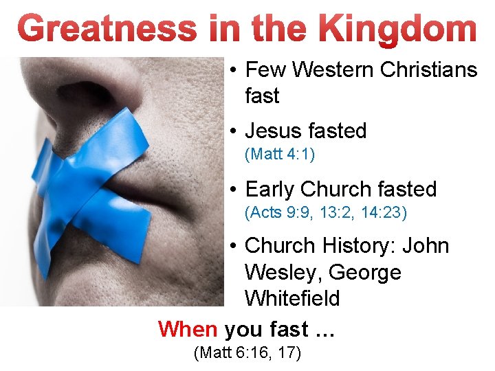  • Few Western Christians fast • Jesus fasted (Matt 4: 1) • Early